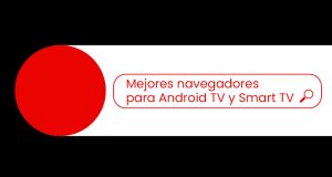 Los mejores navegadores para Android TV y Smart TV