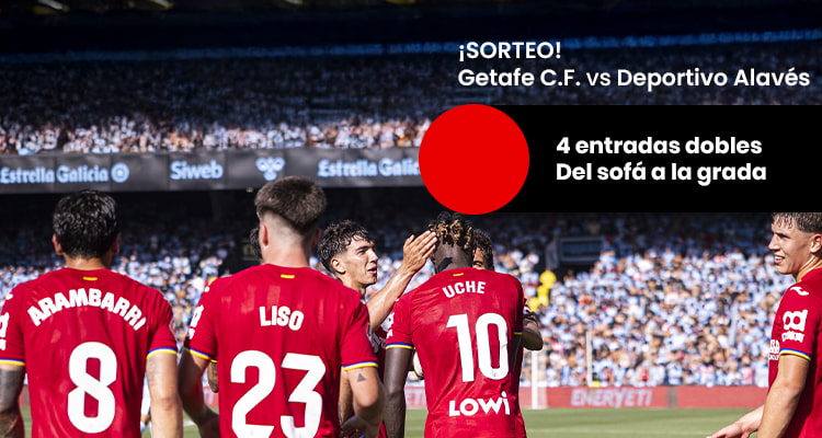Sorteo entradas Getafe-Deportivo Alaves