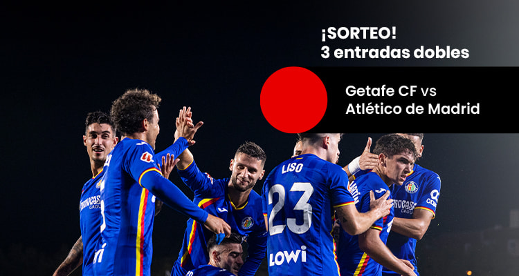 Sorteo tres entradas dobles partido getafe y atletico de madrid